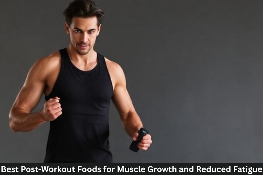 Best Post-Workout Foods for Muscle Growth and Reduced Fatigue