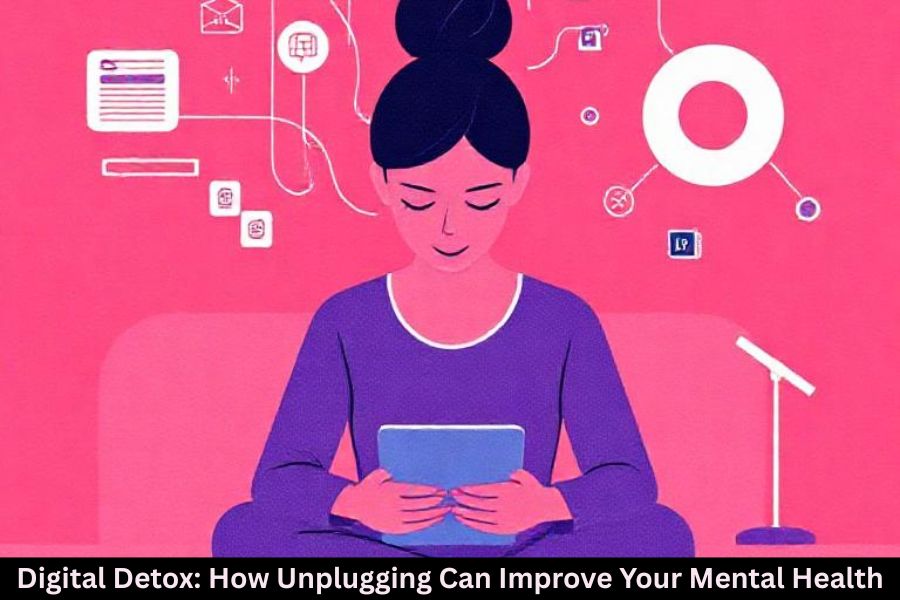 Digital Detox: How Unplugging Can Improve Your Mental Health
