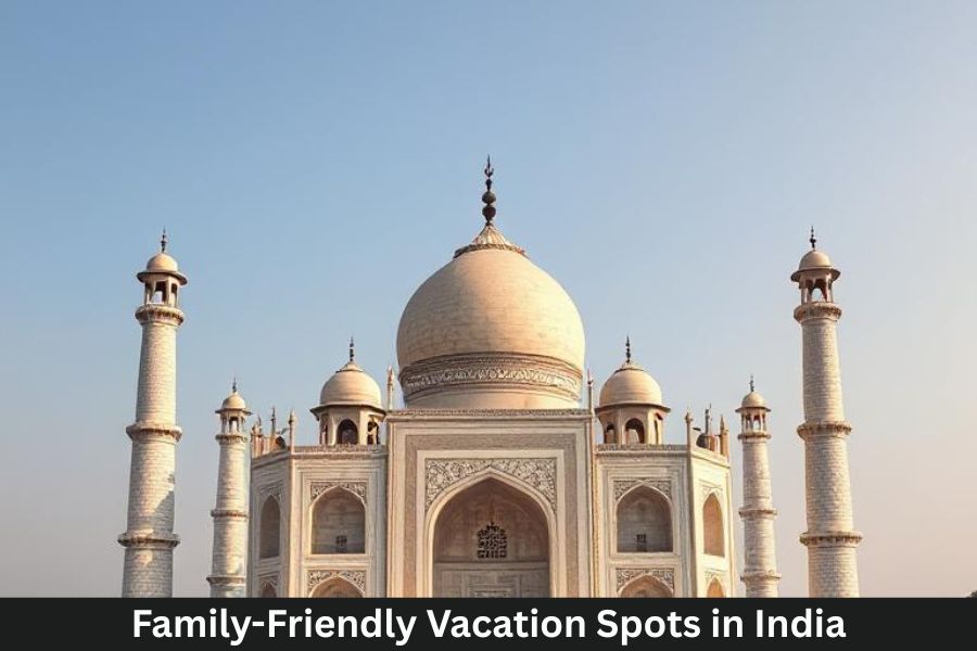 Family-Friendly Vacation Spots in India